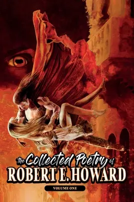 Colecția de poezii a lui Robert E. Howard, volumul 1 - The Collected Poetry of Robert E. Howard, Volume 1