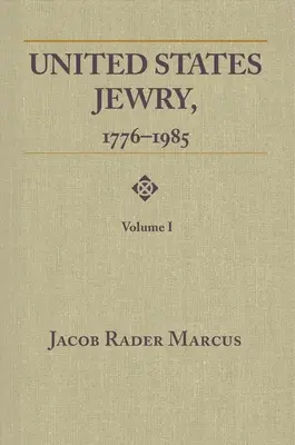 Evreii din Statele Unite, 1776-1985: Volumul 1 - United States Jewry, 1776-1985: Volume 1
