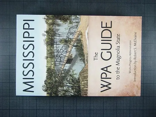 Mississippi: Ghidul WPA pentru statul Magnolia - Mississippi: The WPA Guide to the Magnolia State
