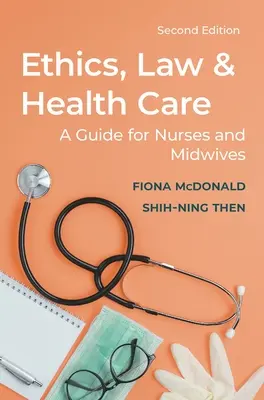 Etică, drept și îngrijirea sănătății: Un ghid pentru asistente medicale și moașe - Ethics, Law and Health Care: A Guide for Nurses and Midwives
