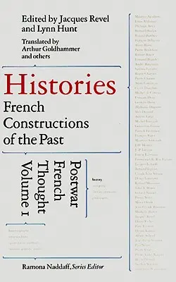 Istorii: Construcții franceze ale trecutului: Gândirea franceză postbelică - Histories: French Constructions of the Past: Postwar French Thought