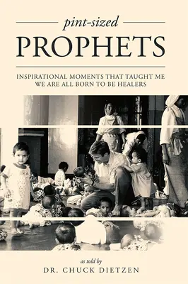 Profeți de mărimea unui puști: Momente inspiraționale care m-au învățat că toți suntem născuți să fim vindecători - Pint-Sized Prophets: Inspirational Moments That Taught Me We Are All Born to Be Healers