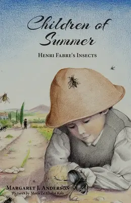 Copiii verii: Insectele lui Henri Fabre - Children of Summer: Henri Fabre's Insects