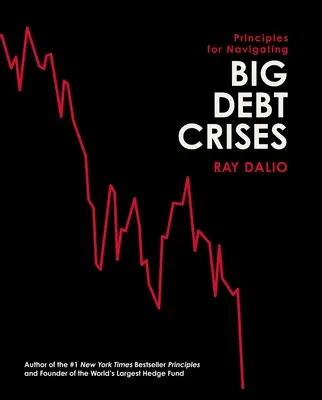 Principii pentru navigarea în crizele datoriilor mari - Principles for Navigating Big Debt Crises