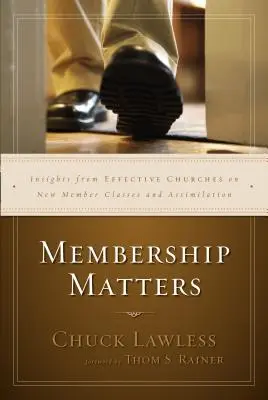 Membrii contează: Insights from Effective Churches on New Member Classes and Assimilation (Perspective de la bisericile eficiente privind clasele de noi membri și asimilarea) - Membership Matters: Insights from Effective Churches on New Member Classes and Assimilation