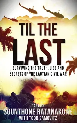 Til The Last: Supraviețuirea adevărului, minciunilor și secretelor războiului civil din Laos - Til The Last: Surviving the Truth, Lies and Secrets of the Laotian Civil War
