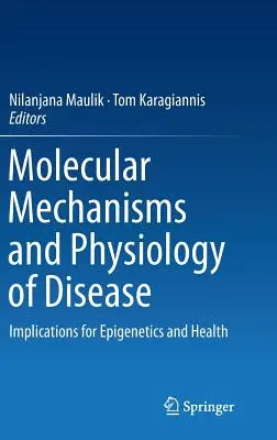 Mecanisme moleculare și fiziologia bolilor: Implicații pentru epigenetică și sănătate - Molecular Mechanisms and Physiology of Disease: Implications for Epigenetics and Health