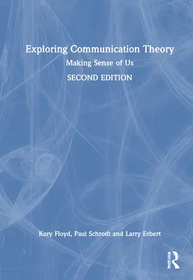 Explorarea teoriei comunicării: Making Sense of Us - Exploring Communication Theory: Making Sense of Us