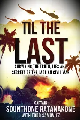 Til The Last: Supraviețuirea adevărului, minciunilor și secretelor războiului civil din Laos - Til The Last: Surviving the Truth, Lies and Secrets of the Laotian Civil War