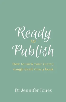 Gata de publicare: Cum să vă transformați schița (foarte) brută într-o carte - Ready to Publish: How to turn your (very) rough draft into a book