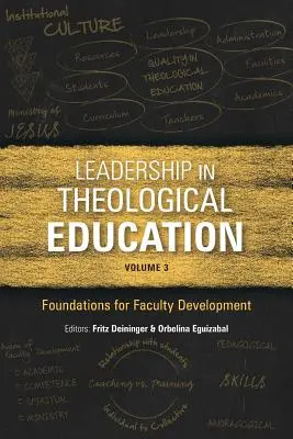 Leadership in Theological Education, volumul 3: Foundations for Faculty Development - Leadership in Theological Education, Volume 3: Foundations for Faculty Development