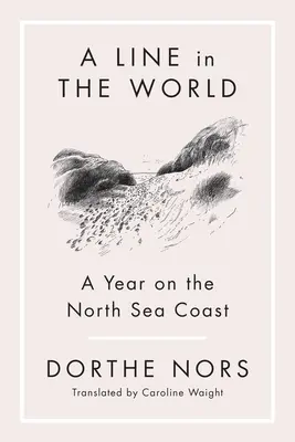O linie în lume: Un an pe coasta Mării Nordului - A Line in the World: A Year on the North Sea Coast