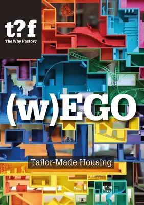 (W)Ego: Locuințe pe măsură (Tailor-Made Housing) - (W)Ego: Tailor-Made Housing