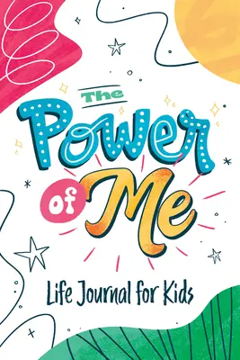 Puterea mea: Jurnal de viață ghidat pentru copii - The Power of Me: Guided Life Journal for Kids