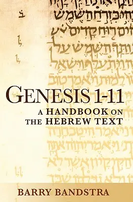 Geneza 1-11: Un manual privind textul ebraic - Genesis 1-11: A Handbook on the Hebrew Text