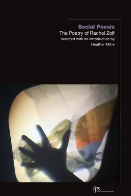 Poesis socială: Poezia lui Rachel Zolf - Social Poesis: The Poetry of Rachel Zolf