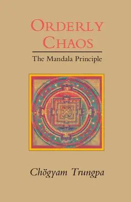 Haosul ordonat, principiul mandalei - Orderly Chaos, The Mandala Principle