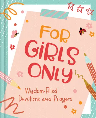Doar pentru fete: Devoțiuni și rugăciuni pline de speranță - For Girls Only: Hope-Filled Devotions and Prayers