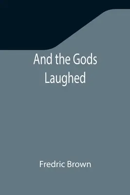 Și zeii au râs - And the Gods Laughed