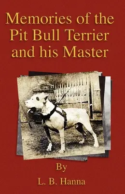 Amintirile terrierului Pit Bull și ale stăpânului său (Seria Istoria câinilor de luptă) - Memories of the Pit Bull Terrier and His Master (History of Fighting Dogs Series)