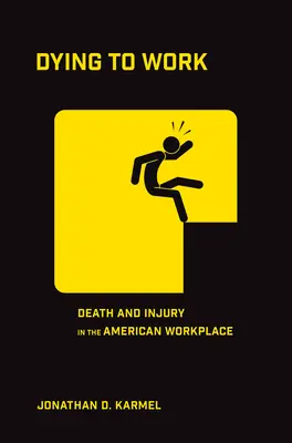 Moartea la locul de muncă: Moartea și rănirea la locul de muncă în America - Dying to Work: Death and Injury in the American Workplace