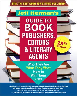 Jeff Herman's Guide to Book Publishers, Editors & Literary Agents, 29th Edition: Cine sunt, ce vor, cum să îi cucerești - Jeff Herman's Guide to Book Publishers, Editors & Literary Agents, 29th Edition: Who They Are, What They Want, How to Win Them Over