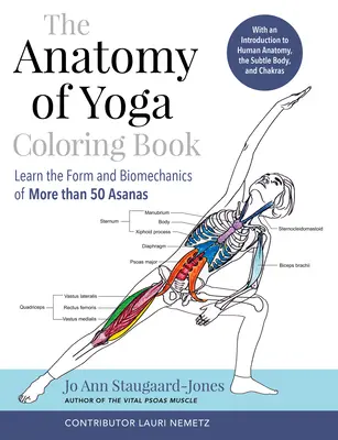 The Anatomy of Yoga Coloring Book: Învață forma și biomecanica a mai mult de 50 de asane - The Anatomy of Yoga Coloring Book: Learn the Form and Biomechanics of More Than 50 Asanas