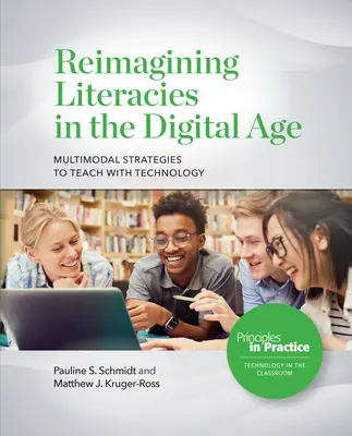Reimagining Literacies in the Digital Age: Strategii multimodale pentru predarea cu ajutorul tehnologiei - Reimagining Literacies in the Digital Age: Multimodal Strategies to Teach with Technology