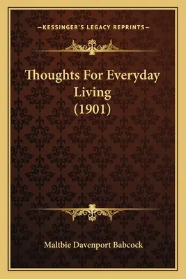 Gânduri pentru viața de zi cu zi (1901) - Thoughts for Everyday Living (1901)