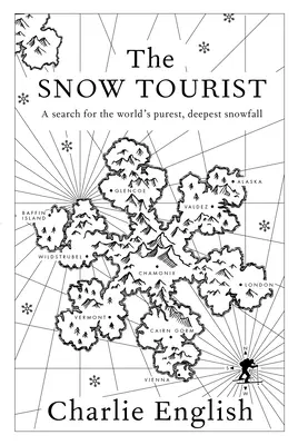 Turistul zăpezii: A Search for the World's Purest, Deepest Snowfall (Căutarea celor mai pure și adânci zăpezi din lume) - The Snow Tourist: A Search for the World's Purest, Deepest Snowfall