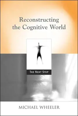 Reconstrucția lumii cognitive: Pasul următor - Reconstructing the Cognitive World: The Next Step