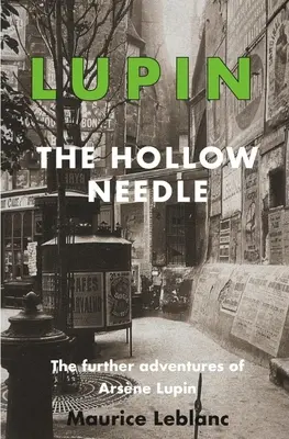 Lupin: The Hollow Needle: Alte aventuri ale lui Arsene Lupin - Lupin: The Hollow Needle: The Further Adventures of Arsene Lupin