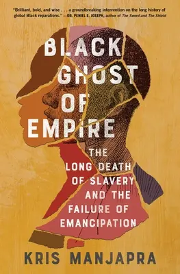 Fantoma neagră a imperiului: Moartea lungă a sclaviei și eșecul emancipării - Black Ghost of Empire: The Long Death of Slavery and the Failure of Emancipation