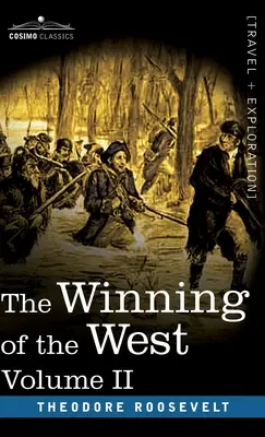 The Winning of the West, Vol. II (în patru volume): De la Alleghanies la Mississippi, 1777-1783 - The Winning of the West, Vol. II (in four volumes): From the Alleghanies to the Mississippi, 1777-1783