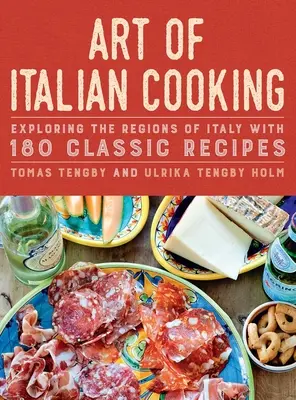 Arta gătitului italian: Explorarea regiunilor Italiei cu 180 de rețete clasice - Art of Italian Cooking: Exploring the Regions of Italy with 180 Classic Recipes