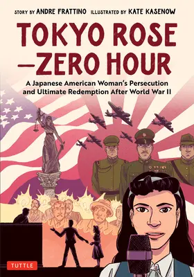 Tokyo Rose - Ora zero (un roman grafic): Persecuția și răscumpărarea finală a unei femei americane de origine japoneză după Al Doilea Război Mondial - Tokyo Rose - Zero Hour (a Graphic Novel): A Japanese American Woman's Persecution and Ultimate Redemption After World War II