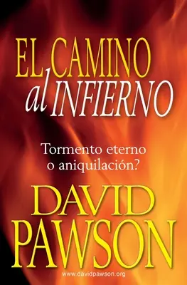 Drumul spre iad: chin etern sau anihilare? - El Camino Al Infierno: Tormento eterno o aniquilacin?