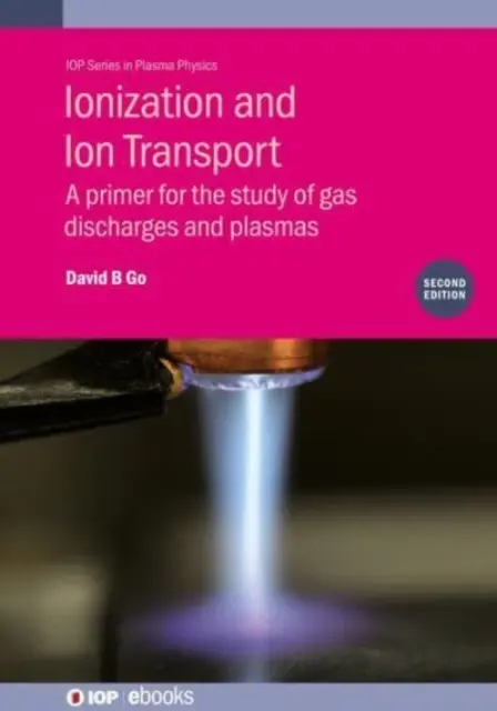 Ionizarea și transportul ionilor: Un abecedar pentru studiul descărcărilor de gaze și al plasmelor - Ionization and Ion Transport: A Primer for the Study of Gas Discharges and Plasmas