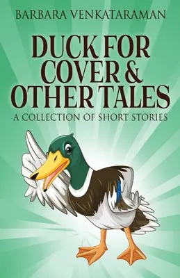 Duck For Cover & Other Tales: O colecție de povestiri scurte - Duck For Cover & Other Tales: A Collection Of Short Stories