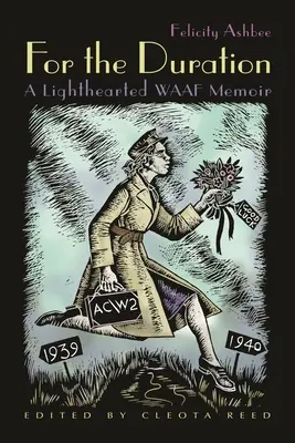 Pentru durată: O amintire veselă despre WAAF - For the Duration: A Lighthearted WAAF Memoir