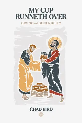 Paharul meu se revarsă: Dăruire și generozitate - My Cup Runneth Over: Giving and Generosity