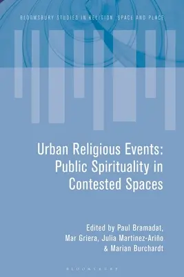 Evenimente religioase urbane: Spiritualitatea publică în spații contestate - Urban Religious Events: Public Spirituality in Contested Spaces