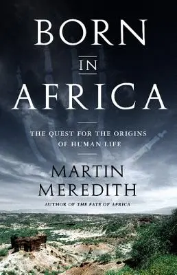 Născut în Africa: Căutarea originilor vieții umane: The Quest for the Origins of Human Life - Born in Africa: The Quest for the Origins of Human Life