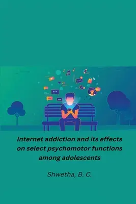 Dependența de internet și efectele sale asupra funcțiilor psihomotorii selectate în rândul adolescenților - Internet addiction and its effects on select psychomotor functions among adolescents