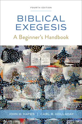 Exegeza biblică, ediția a patra: Un manual pentru începători - Biblical Exegesis, Fourth Edition: A Beginner's Handbook