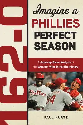 162-0: Un sezon perfect pentru Phillies - 162-0: A Phillies Perfect Season