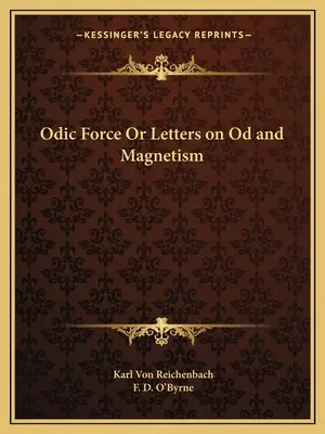 Forța Odică sau Scrisori despre Od și Magnetism - Odic Force or Letters on Od and Magnetism