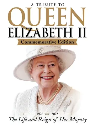 Un omagiu adus reginei Elisabeta a II-a, ediție comemorativă: 1926-2022 viața și domnia Majestății Sale - A Tribute to Queen Elizabeth II, Commemorative Edition: 1926-2022 the Life and Reign of Her Majesty