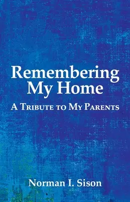 Amintindu-mi de casa mea: Un omagiu adus părinților mei - Remembering My Home: A Tribute to My Parents