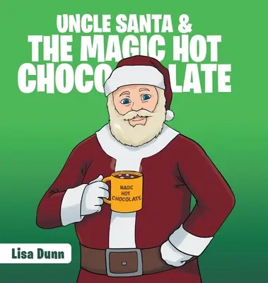 Unchiul Moș Crăciun și ciocolata caldă magică - Uncle Santa & the Magic Hot Chocolate